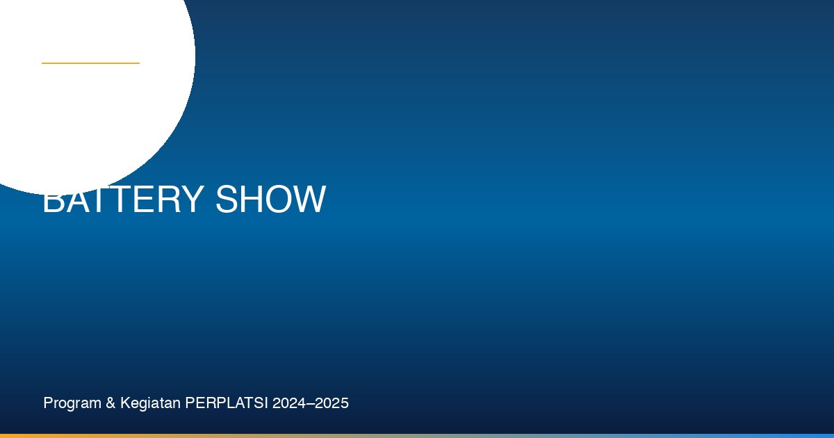 The Battery Show & International Battery Summit: PERPLATSI Perkuat Jaringan Penyimpanan Energi