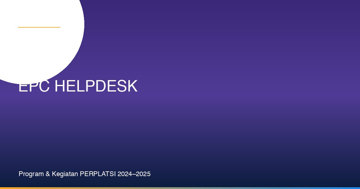 EPC Helpdesk PERPLATSI: Layanan Konsultasi Teknis untuk Anggota